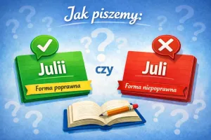 Julii czy juli - poprawna forma to Julii